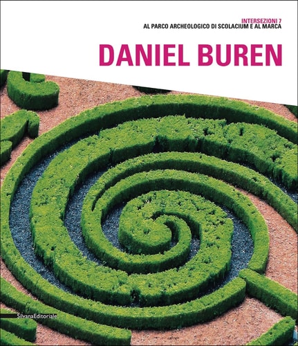Daniel Buren : Intersezioni 7 al Parco archeologico di Solacium e al Marca ; Construire sur des vestiges, d'un éphémère à l'autre ; travaux in situ ; [Catanzaro, Museo MARCA, 27 luglio - 7 ottobre 2012]