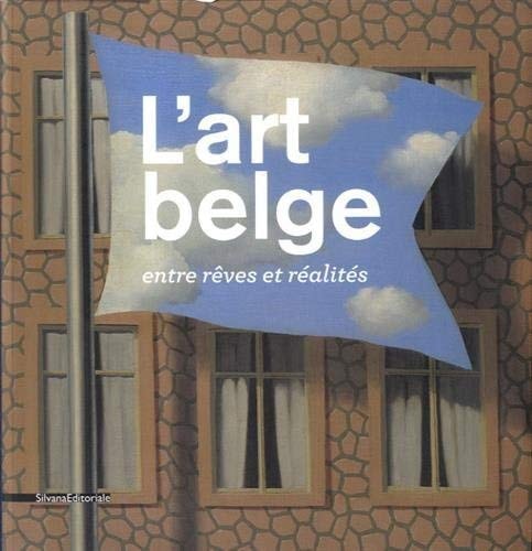 L'art belge entre rêves et réalités : collection du Musée d'Ixelles, Bruxelles