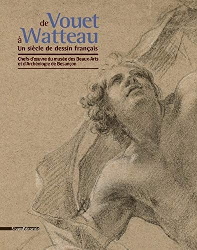 De Vouet à Watteau un siècle de dessin français : chefs-d'oeuvre du Musée des beaux-arts et d'archéologie de Besançon