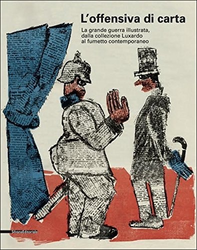 L'offensiva di carta la Grande Guerra illustrata, dalla collezione Luxardo al fumetto contemporaneo