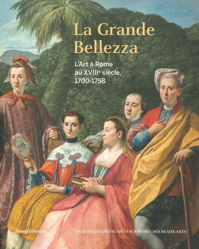 La grande bellezza l'art à Rome au XVIIIe siècle, 1700-1758