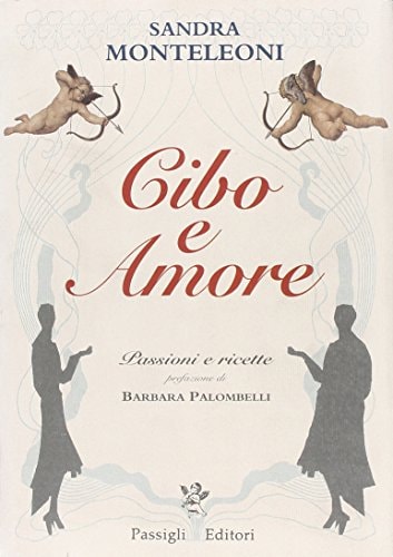 Cibo e amore passioni e ricette