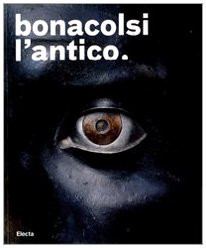 Bonacolsi l'antico. Uno scultore nella Mantova di Andrea Mantegna e di Isabella d'Este. Catalogo della mostra (Mantova, 13 settembre 2008-6 gennaio 2009)