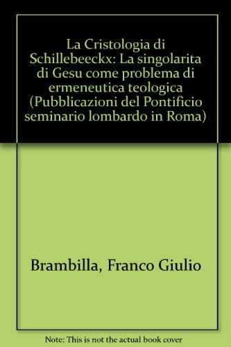La Cristologia di Schillebeeckx: La singolarità di Gesù come problema di ermeneutica teologica (Pubblicazioni del Pontificio seminario lombardo in Roma) (Italian Edition)