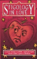 Sfigology in love. Ogni amore ha il suo lato oscuro