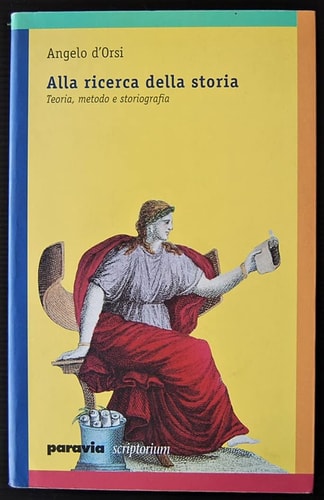 Alla ricerca della storia. Teoria, metodo e storiografia