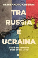Tra Russia e Ucraina diario del conflitto dalle origini a oggi