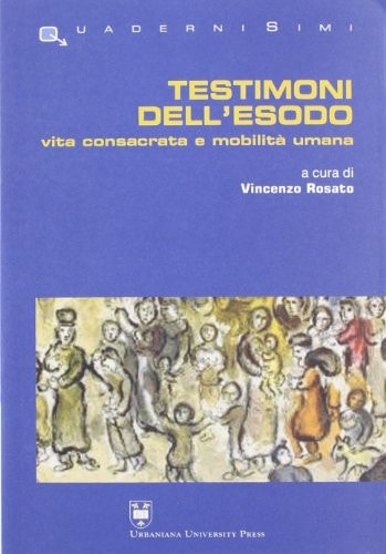 Testimoni dell'esodo vita consacrata e mobilità umana