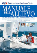 Manuale dell'allievo. Teoria e pratica dello sport della vela