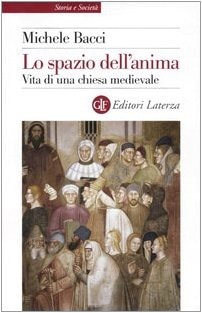 Lo spazio dell'anima vita di una chiesa medievale