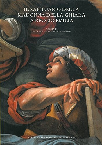 Il Santuario della Madonna della Ghiara a Reggio Emilia (Italian Edition)