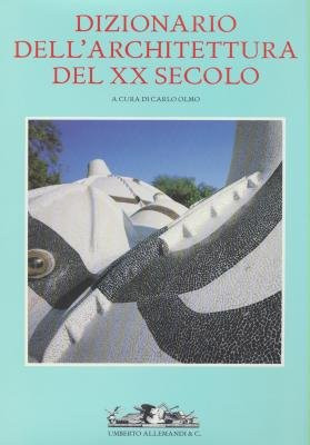 Dizionario dell'architettura del XX secolo (Archivi di architettura) [SIX VOLUME SET]