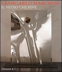 Giancarlo Marchese il vetro che vive