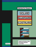 Nathalie Du Pasquier. Volare Guardare Costruire. Catalogo Della Mostra (Orani, 17 Maggio-14 Settembre 2025). Ediz. Inglese