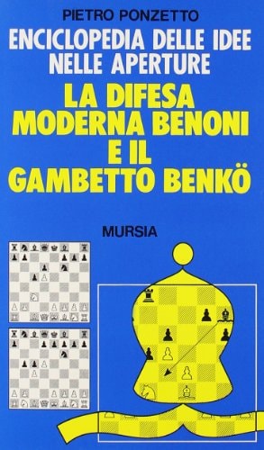 Enciclopedia delle idee. La difesa moderna Benoni e il gambetto Benkö