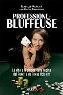 Professione bluffeuse. La vita e le partite della regina del poker e del Texas Hold'em