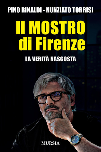 Il mostro di Firenze: La verità nascosta (Criminologia e crimini) (Italian Edition)