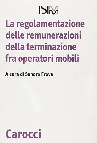 La regolamentazione delle remunerazioni della terminazione fra operatori mobili