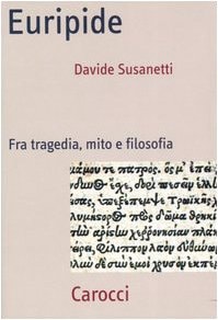 Euripide. Fra tragedia, mito e filosofia