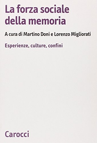 La forza sociale della memoria esperienze, culture, confini
