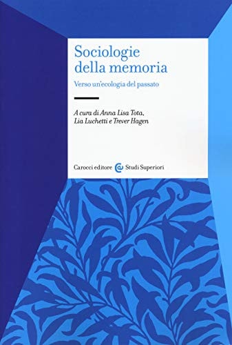 Sociologie della memoria verso un'ecologia del passato