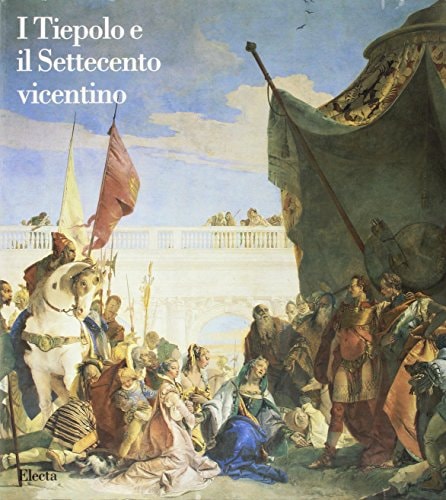 I Tiepolo e il Settecento vicentino (Italian Edition)