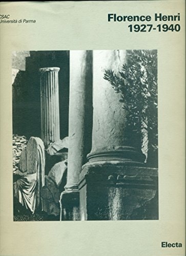 Florence Henri, 1927-1940: Fotografie nelle raccolte CSAC (Gli archivi del progetto) (Italian Edition)