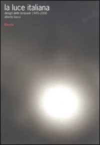 La luce italiana design delle lampade 1945-2000