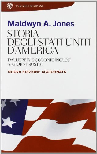 Storia degli Stati Uniti d'America dalle prime colonie inglesi ai giorni nostri