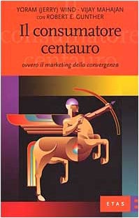 Il consumatore centauro. Ovvero il marketing della convergenza