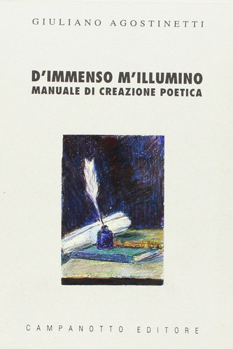 D'immenso m'illumino. Manuale di creazione poetica