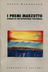 I premi Marzotto. Storia di un'avventura culturale