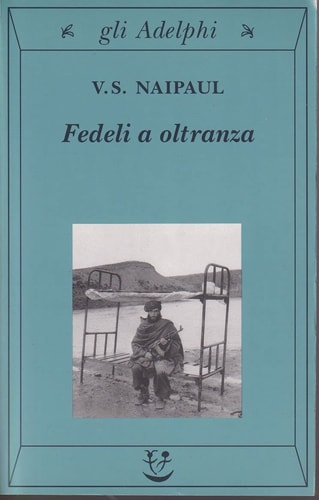 Fedeli a oltranza. Un viaggio tra i popoli convertiti all'Islam