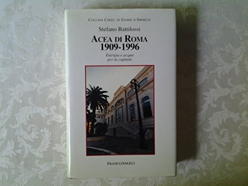 Acea di Roma, 1909-1996 energia e acqua per la capitale