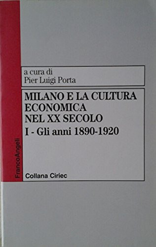 Milano e la cultura economica nel XX secolo (Collana Ciriec) (Italian Edition)