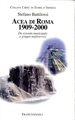 Acea di Roma 1909-2000 da azienda municipale a gruppo multiservizi