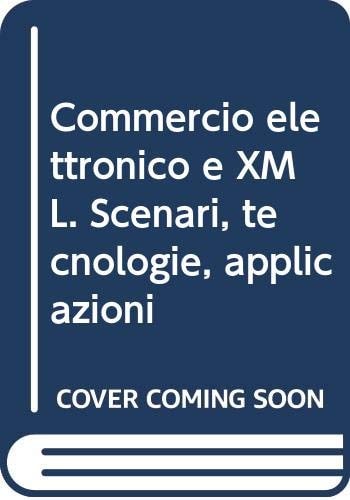 Commercio elettronico e XML scenari, tecnologie, applicazioni