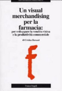 Un visual merchandising per la farmacia: per sviluppare la vendita visiva e la produttività commerciale