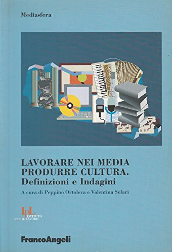 Lavorare nei media, produrre cultura definizioni e indagini