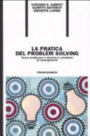 La pratica del problem solving. Come analizzare e risolvere i problemi di management
