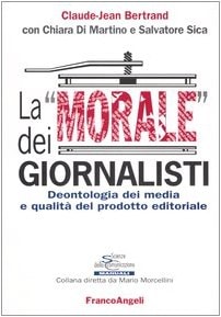 La «morale» dei giornalisti. Deontologia dei media e qualità del prodotto editoriale