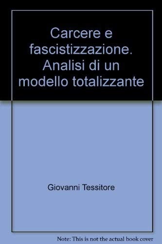 Carcere e fascistizzazione analisi di un modello totalizzante
