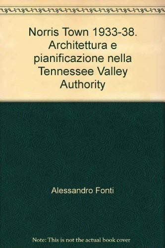 Norris Town 1933-38. Architettura e pianificazione nella Tennessee Valley Authority