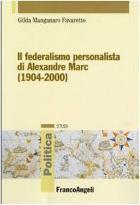 Il federalismo personalista di Alexandre Marc (1904-2000)