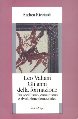 Leo Valiani, gli anni della formazione tra socialismo, comunismo e rivoluzione democratica
