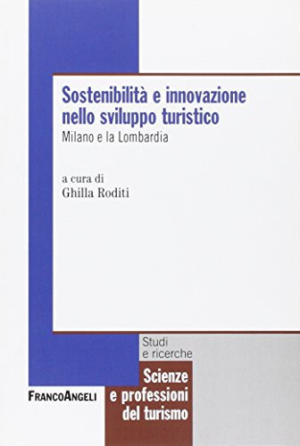 Sostenibilità e innovazione nello sviluppo turistico Milano e la Lombardia
