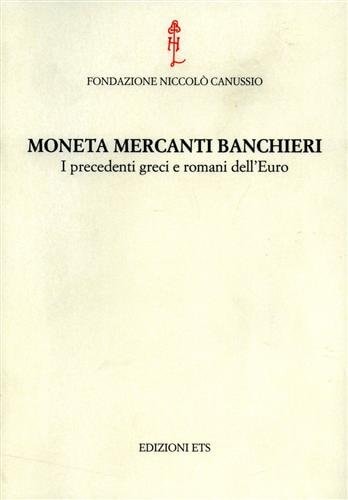 Moneta mercanti banchieri. I precedenti greci e romani dell'euro