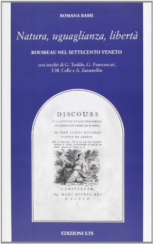 Natura, uguaglianza, libertà Rousseau nel Settecento veneto