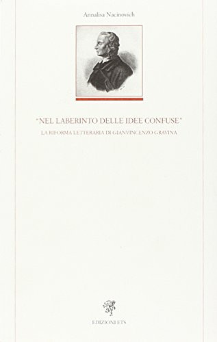 Nel laberinto delle idee confuse la riforma letteraria di Gianvincenzo Gravina