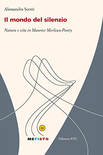 Il mondo del silenzio natura e vita in Maurice Merleau-Ponty